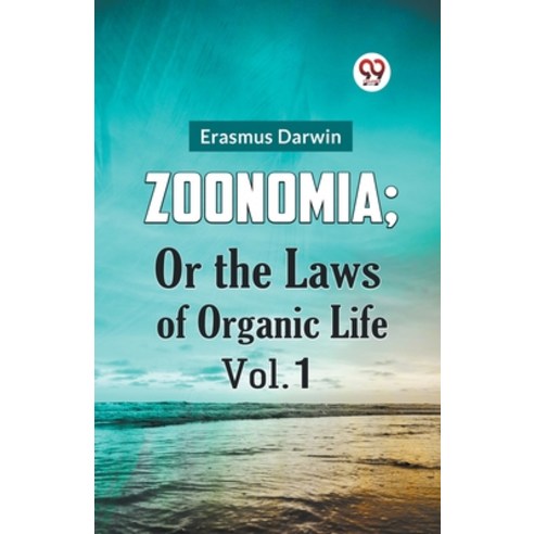 (영문도서) Zoonomia; Or the Laws of Organic Life Vol. 1 Paperback, Double 9 Books, English, 9789359327389