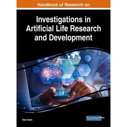 Handbook of Research on Investigations in Artificial Life Research and Development Hardcover, Engineering Science Reference