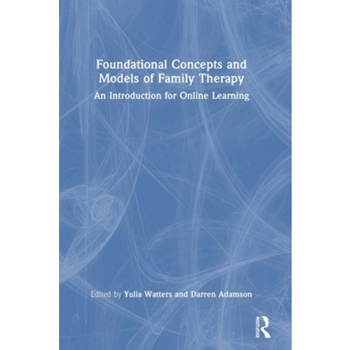 (영문도서) Foundational Concepts and Models of Family Therapy: An Introduction for Online Learning Hardcover, Routledge, English, 9781032466354
