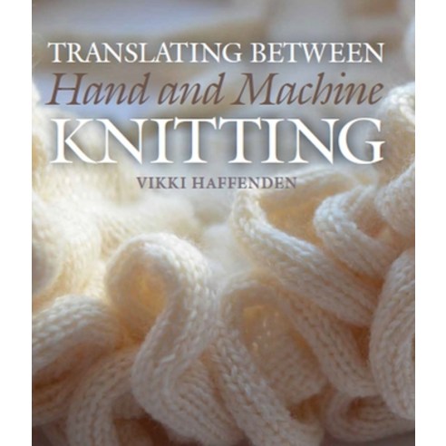 (영문도서) Translating Between Hand and Machine Knitting Hardcover, Crowood Press (UK), English, 9781785004315