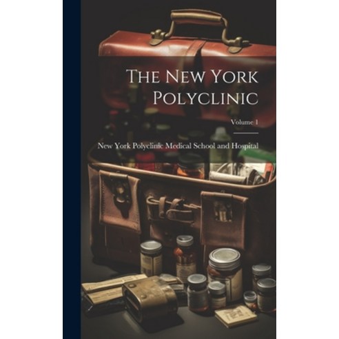 (영문도서) The New York Polyclinic; Volume 1 Hardcover, Legare Street Press, English, 9781019545706