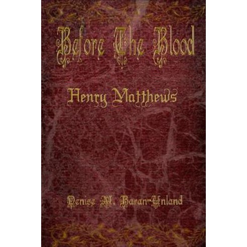(영문도서) Before The Blood: Henry Matthews Paperback, Denise M. Baran-Unland, English, 9781949777079