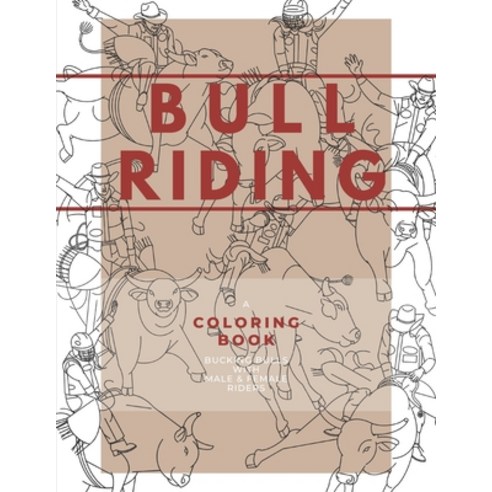 Bull Riding: A Coloring Book - Bucking Bulls with Male & Female Riders: Rodeo Sports Book for Adults... Paperback, Independently Published, English, 9798574640913