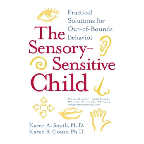 (영문도서) The Sensory-Sensitive Child: Practical Solutions for Out-Of-Bounds Behavior Paperback, William Morrow & Company, English, 9780060527181