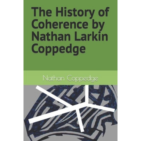 (영문도서) The History of Coherence by Nathan Larkin Coppedge Paperback, Independently Published, English, 9798846322486
