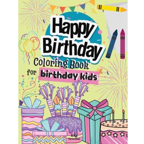 Happy Birthday Coloring Book For Birthday Kids Paperback, Serban Bogdan, English, 9789885132594