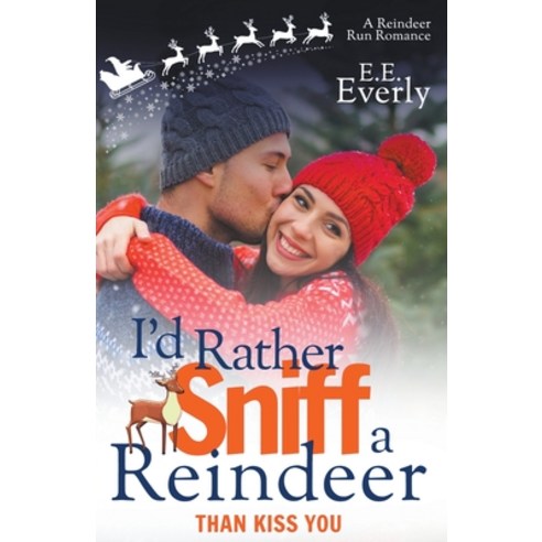 (영문도서) I''d Rather Sniff a Reindeer Than Kiss You Paperback, Emrys Pumpkin Press, English, 9798201132170