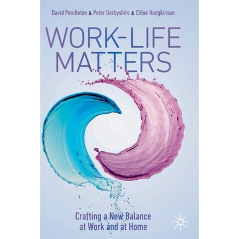 (영문도서) Work-Life Matters: Crafting a New Balance at Work and at Home Hardcover, Palgrave MacMillan, English, 9783030777678