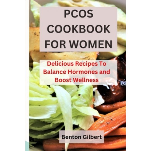 (영문도서) Pcos Cookbook for Women: Delicious Recipes To Balance Hormones and Boost Wellness Paperback, Independently Published, English, 9798334568310