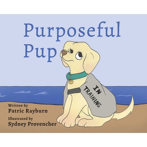 (영문도서) Purposeful Pup: A Puppy''s Journey to Become a Service Dog Hardcover, Tella Tales LLC, English, 9781737180906