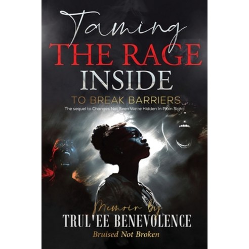 (영문도서) Taming the Rage Inside: TO BREAK BARRIERS.... Bruised Not Broken Paperback, Independently Published, English, 9798394285066