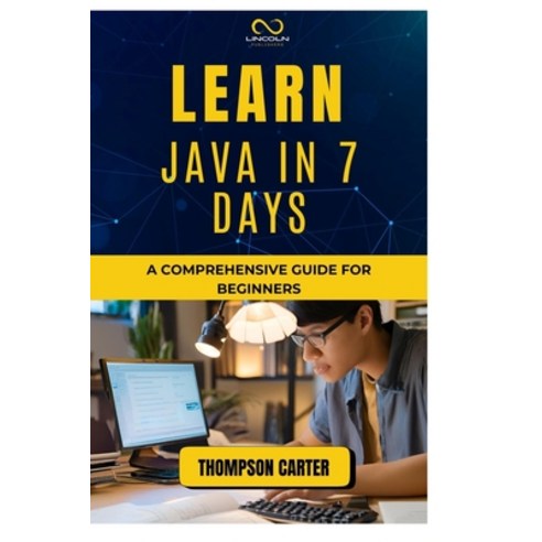 (영문도서) Learn Java in 7 Days: A Comprehensive Guide for Beginners Paperback, Independently Published, English, 9798303163775