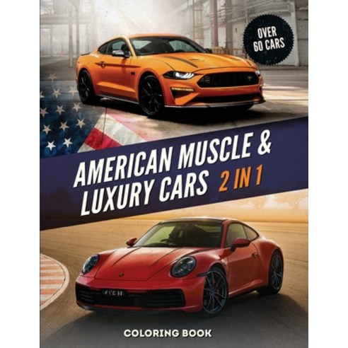 American Muscle And Luxury Cars Coloring Book: 2 Books In 1 - World''s Greatest Vintage And Modern Ve... Paperback, Independently Published, English, 9798700098557