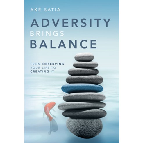 (영문도서) Adversity Brings Balance: From Observing Your Life to Creating It: From Observing Your Life T... Paperback, Advantage Media Group, English, 9781642253184