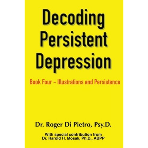 Decoding Persistent Depression: Book Four - Illustrations and Persistence: Book Four - Illustrations... Paperback, Lulu.com, English, 9780359635122