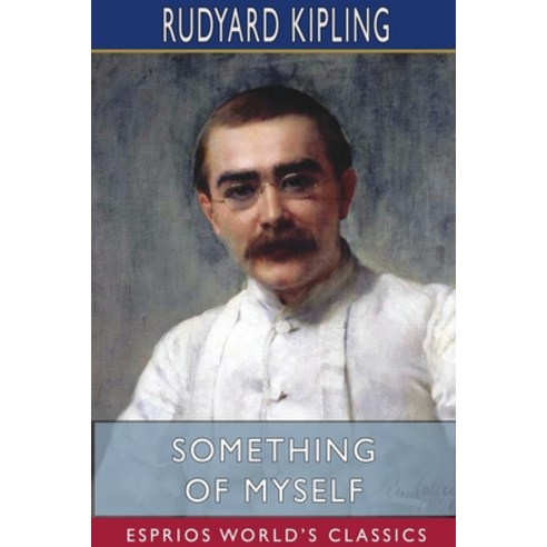 Something of Myself (Esprios Classics) Paperback, Blurb, English, 9781715840150