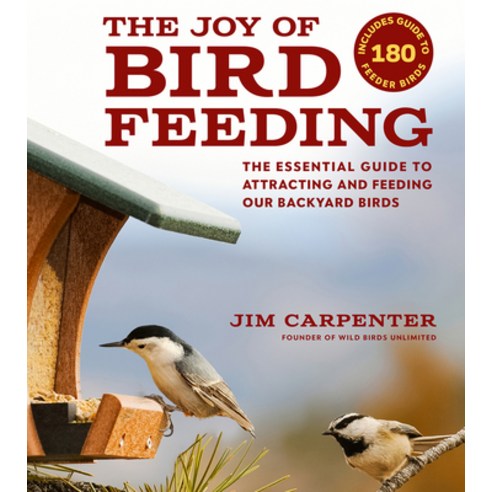 (영문도서) The Joy of Bird Feeding: The Essential Guide to Attracting and Feeding Our Backyard Birds Paperback, Scott & Nix, Inc., English, 9781935622611