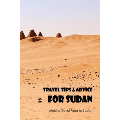 (영문도서) Travel Tips & Advice for Sudan: Making Travel Plans to Sudan: Organizing a Sudan Visit. Paperback, Independently Published, English, 9798847322119