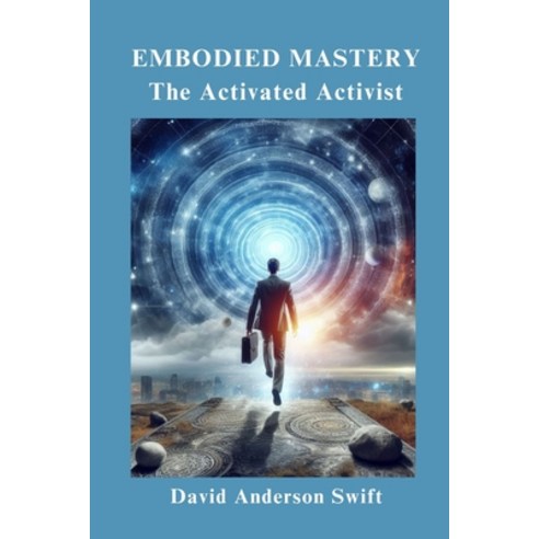 (영문도서) Embodied Mastery The Activated Activist Paperback, Arizona Book Publishing, English, 9798894438788