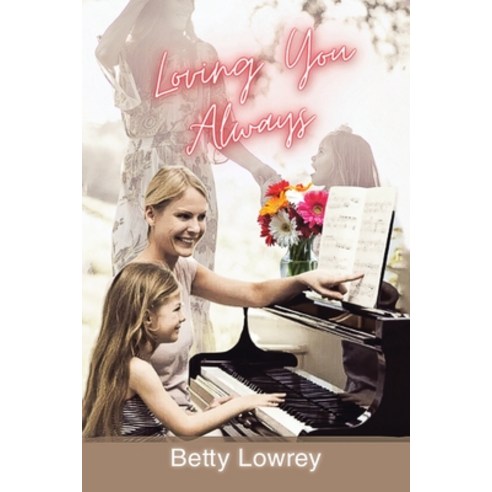 (영문도서) Loving You Always: New Edition Paperback, Betty Lowrey, English, 9798990681835