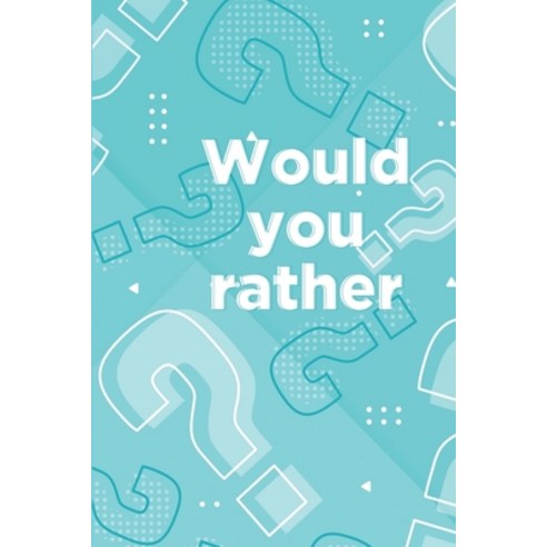 Would you rather: Book for kids ages 6-12 Paperback, Independently Published, English, 9798729438044