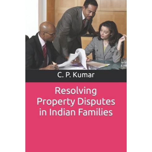 (영문도서) Resolving Property Disputes in Indian Families Paperback, Independently Published, English, 9798851988097