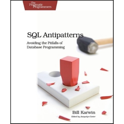 (영문도서) SQL Antipatterns: Avoiding the Pitfalls of Database Programming Paperback, Pragmatic Bookshelf, English, 9781934356555