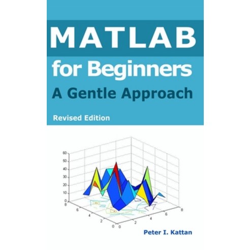 (영문도서) MATLAB for Beginners: A Gentle Approach Hardcover, Kattan, English, 9798869168474