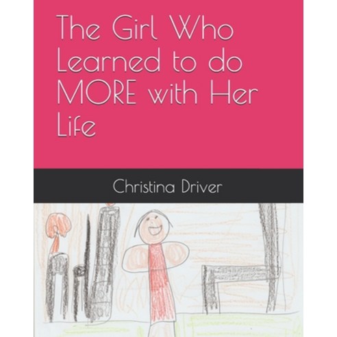 The Girl Who Learned to do MORE with Her Life Paperback, Independently Published, English, 9798742679981
