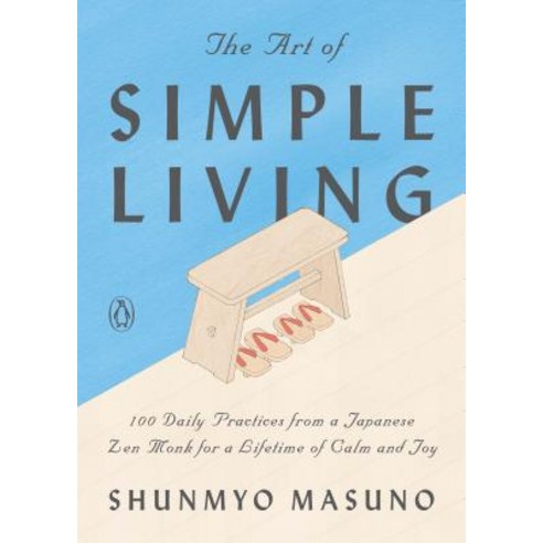 The Art of Simple Living: 100 Daily Practices from a Japanese Zen Monk for a Lifetime of Calm and Joy Hardcover, Penguin Group