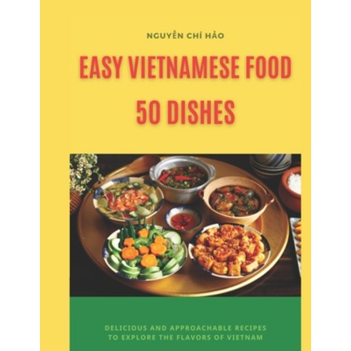(영문도서) Easy Vietnamese Food: 50 dishes Paperback, Independently Published, English, 9798858228677