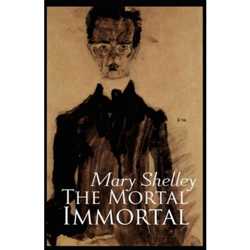The Mortal Immortal Illustrated Paperback, Independently Published, English, 9798741619865