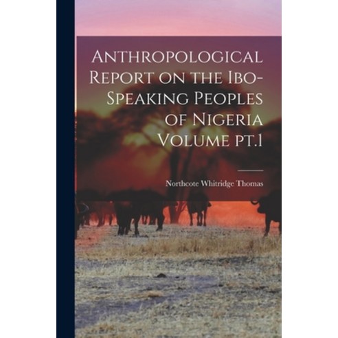 (영문도서) Anthropological Report on the Ibo-speaking Peoples of Nigeria Volume pt.1 Paperback, Legare Street Press, English, 9781017440652