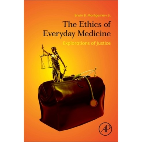 The Ethics of Everyday Medicine: Explorations of Justice Paperback, Academic Press