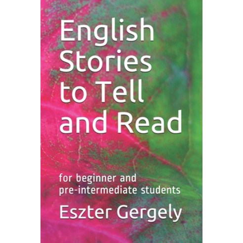 English Stories to Tell and Read: for beginner and pre-intermediate students Paperback, Independently Published, 9798566441290