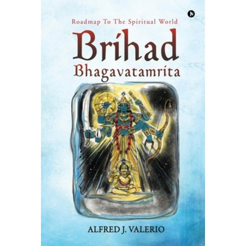 (영문도서) Brihad Bhagavatamrita: Roadmap to the Spiritual World Paperback, Notion Press Media Pvt Ltd, English, 9781647835460