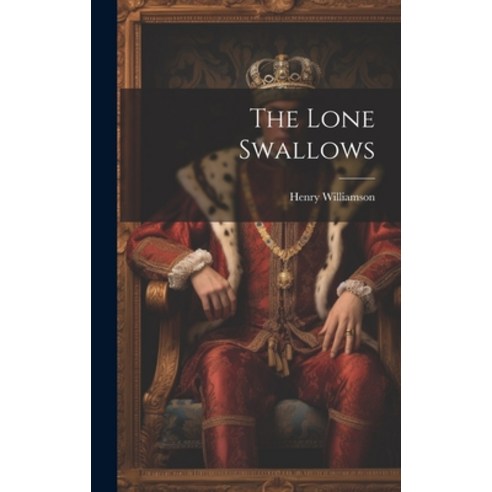(영문도서) The Lone Swallows Hardcover, Legare Street Press, English, 9781019410530