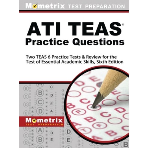 ATI TEAS Practice Questions: Two TEAS 6 Practice Tests & Review for the Test of Essential Academic S... Hardcover, Mometrix Media LLC, English, 9781516711604