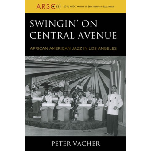 (영문도서) Swingin'' on Central Avenue: African American Jazz in Los Angeles Hardcover, Rowman & Littlefield Publis..., English, 9780810888326