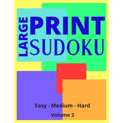 Large Print Sudoku Volume 3: Large Print Sudoku Book For Adults - Easy Medium to Hard Levels - Grea... Paperback, Independently Published