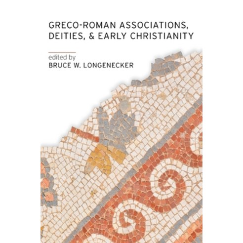 (영문도서) Greco-Roman Associations Deities and Early Christianity Paperback, Baylor University Press, English, 9781481315166