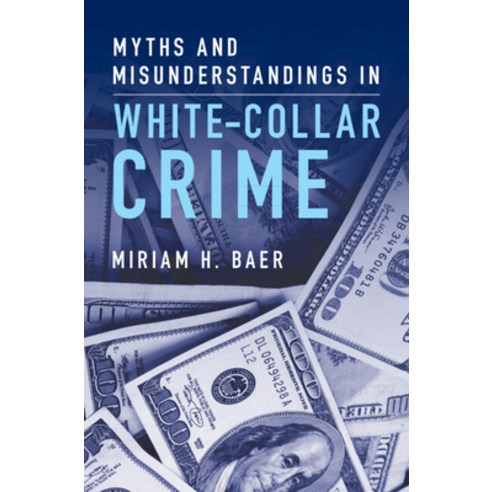(영문도서) Myths and Misunderstandings in White-Collar Crime Hardcover, Cambridge University Press, English, 9781009279802