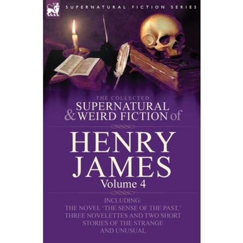 (영문도서) The Collected Supernatural and Weird Fiction of Henry James: Volume 4-Including the Novel ''Th... Paperback, Leonaur Ltd, English, 9780857060426