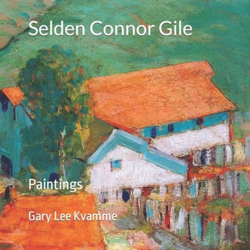 (영문도서) Selden Connor Gile: Paintings Paperback, Independently Published, English, 9798373211314