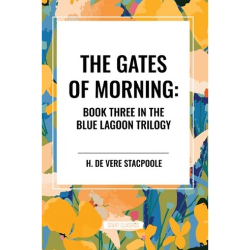 (영문도서) The Gates of Morning: Book Three in the Blue Lagoon Trilogy Paperback, Start Classics, English, 9798880915835