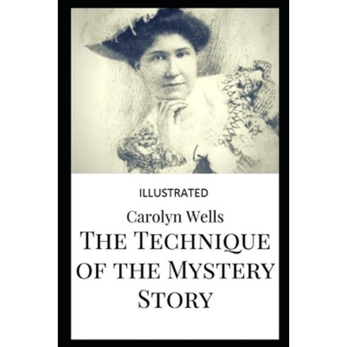 The Technique of the Mystery Story Illustrated Paperback, Independently Published, English, 9798732089431