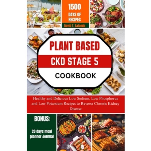 (영문도서) Plant Based Ckd Stage 5 Cookbook: Healthy and Delicious Low Sodium Low Phosphorus and Low Po... Paperback, Independently Published, English, 9798878544832