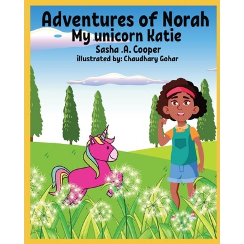 Adventures of Norah: My unicorn Katie Paperback, Independently Published, English, 9798553502171