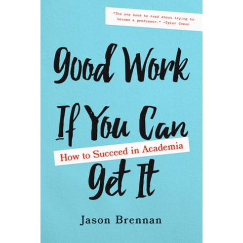 (영문도서) Good Work If You Can Get It: How to Succeed in Academia Paperback, Johns Hopkins University Press, English, 9781421443287