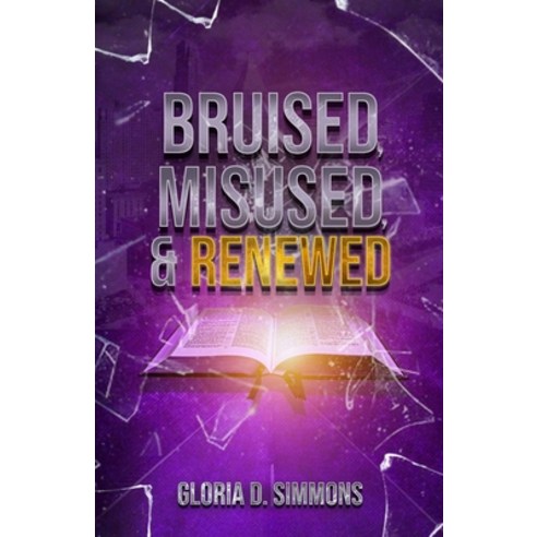 (영문도서) Bruised Misused & Renewed: A Healed Woman''s Story Paperback, Sip Publications, LLC, English, 9798986670386